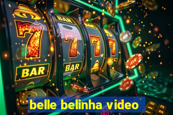 belle belinha video